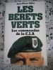 Les berets verts - Les commandos de la CIA. Jean-Pierre Gillet