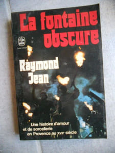 La fontaine obscure - Une histoire d'amour et de sorcellerie en Provence au XVIIe siecle