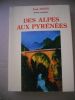 Oeuvres completes - Des Alpes aux Pyrenees. Paul Arene & Albert Tournier