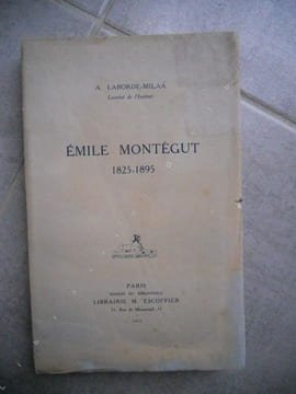 Un essayiste, Emile Montegut 1825-1895. A. Laborde-Milaa