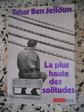 La plus haute des solitudes - Misere affective et sexuelle d'emigres nord-africains . Tahar Ben Jelloun