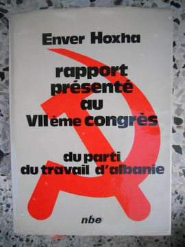 Rapport presente au VIIeme congres du parti du travail d'Albanie . Enver Hoxha 