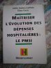 Maitrise de l'evolution des depenses hospitalieres : les PMSI . Joelle Dubois-Lefrere / Elias Coca 