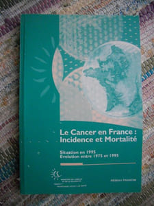 Le cancer en France : incidence et mortalite - Situation en 1995 - Evolution entre 1975 et 1995