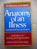 Anatomy of an illness - As perceived by the patient - Reflections on healing and regeneration . Norman Cousins 