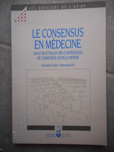 Le consensus en medecine - Analyse et bilan des conferences de consensus dans le monde