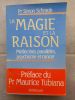 La magie et la raison - Medecines paralleles, psychisme et cancer . Professeur Simon Schraub 