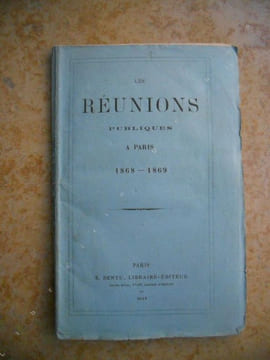 Les reunions publiques a Paris 1868-1869 . Anonyme (Auguste Vitu)