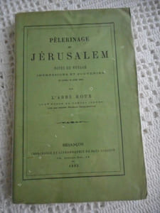 Pelerinage de Jerusalem - Notes de voyage - Impressions et souvenirs (27 avril-8 juin 1882) 