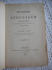 Pelerinage de Jerusalem - Notes de voyage - Impressions et souvenirs (27 avril-8 juin 1882) 