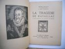 La tragedie de Ravaillac - 29 bois originaux de Constant le Breton . Jerome Tharaud et Jean Tharaud / Constant le Breton 