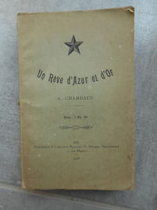Un reve d'azur et d'or - Voyage a Jerusalem du 5 septembre au 17 octobre 1907 - Trente-quatrieme pelerinage de penitence