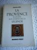 La Provence ecoutee aux portes de la legende . Maurice Pezet  