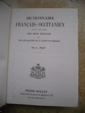 Dictionnaire francais-occitanien donnant l'equivalent des mots francais dans tous les dialectes de la langue d'oc moderne . L. Piat
