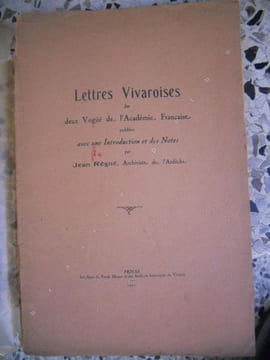 Lettres vivaroises des deux Vogue de l'Academie Francaise publiees avec une introduction et des notes par Jean Regne . Jean Regne