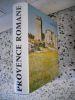 Provence romane - Tome 1 - La Provence rhodanienne  . Jean-Maurice Rouquette  