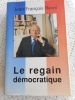 Le regain democratique . Jean-Francois Revel 
