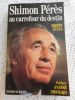 Shimon Peres au carrefour du destin - Preface d'Andre Chouraqui . Freddy Eytan - Andre Chouraqui 