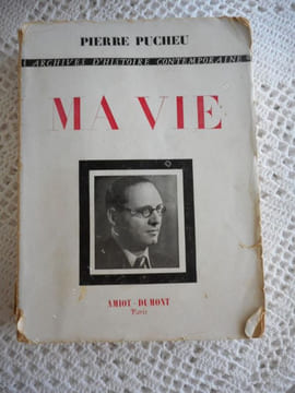Ma vie : Notes ecrites a Ksar-es-Souk, a la prison civile de Meknes et a la prison militaire d'Alger. Pierre Pucheu