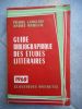 Guide bibliographique des etudes litteraires . Pierre Langlois / Andre Mareuil 