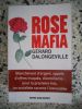 Rose Mafia - Blanchiment d'argent, appels d'offres truques, clientelisme : pour la premiere fois, un socialiste raconte l'inavouable . Gerard ...
