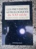 Les previsions astrologiques du XXe siecle - Les evolutions economiques et politiques a travers le monde, les evenements extraordinaires, etc ... A. ...