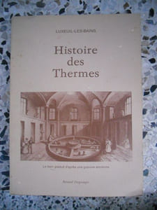 Histoire des thermes de Luxeuil-les-Bains - Premiere partie - De l'antiquite a la conquete de la Franche-Comte