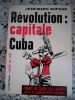 Revolution : capitale Cuba . Jean-Marc Dufour  