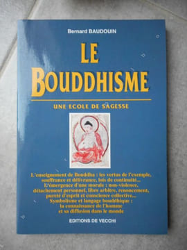 Le Bouddhisme - Une ecole de sagesse . Bernard Baudouin