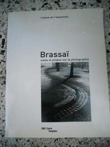 Brassai - Notes et propos sur la photographie - L'album de l'exposition