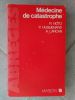 Medecine de catastrophe . R. Noto / P. Huguenard / A. Larcan 