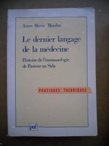 Le dernier langage de la medecine - Histoire de l'immunologie de Pasteur au sida - Preface de Niels K. Jerne