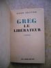 Greg le liberateur . Roger Chauvire  