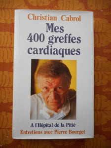 Mes 400 greffes cardiaques - A l'hopital de la sante - Entretiens avec Pierre Bourget 