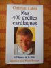 Mes 400 greffes cardiaques - A l'hopital de la sante - Entretiens avec Pierre Bourget . Christian Cabrol / Pierre Bourget 
