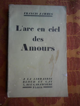 L'arc en ciel des amours . Francis Jammes 