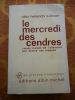 Les mercredi des cendres - Roman traduit de l'allemand par Denise van Moppes . Otto Heinrich Kuhner 