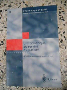 L'informatique au service du patient : Comptes rendus des huitiemes journees francophones d'informatique medicale, Marseille, 30 et 31 mai 2000. M. ...
