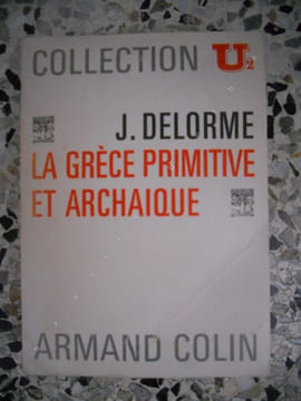 La Grece primitive et archaique . J. Delorme