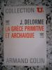 La Grece primitive et archaique . J. Delorme 