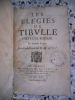 Les elegies de Tibulle chevalier romain - En quatre livres - Dela traduction de M.D.M. A.D.V. . . Tibulle / Michel de Marolles, abbe de Villeloin  