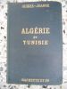 Collection des guides Joanne - Algerie et Tunisie - 73 cartes et 27 plans . Gilbert Jacqueton et Stephane Gsell 