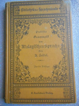 Praktische Grammatik der Malayischen Sprache - Eine lesebuch, sawie einem malayisch-deutschen und einem deutsch-malayischen Worterbucher . A. Seidel  