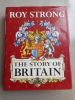 The story of Britain . Roy Strong 