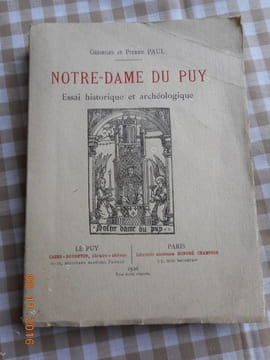 Notre-Dame du Puy - Essai historique et archeologique . Georges et Pierre Paul