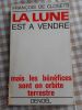 La Lune est a vendre, mais les benefices sont en orbite terrestre . Francois de Closets   