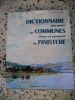 Dictionnaire des noms de communes, treves et paroisses du Finistere . Bernard Tanguy 