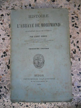 Histoire de l'abbaye de Morimond quatrieme fille de Citeaux . Abbe Dubois