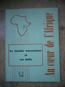 Au coeur de l'Afrique - Tome IX, n° 2-3, avril-sept. 1992, la famille burundaise et ses defis 