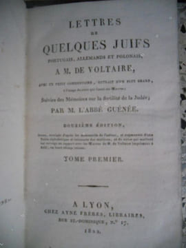 Lettres de quelques juifs portugais, allemands et polonais, a M. de Voltaire, avec un petit commentaire, extrait d'un plus grand, a l'usage de ceux ...